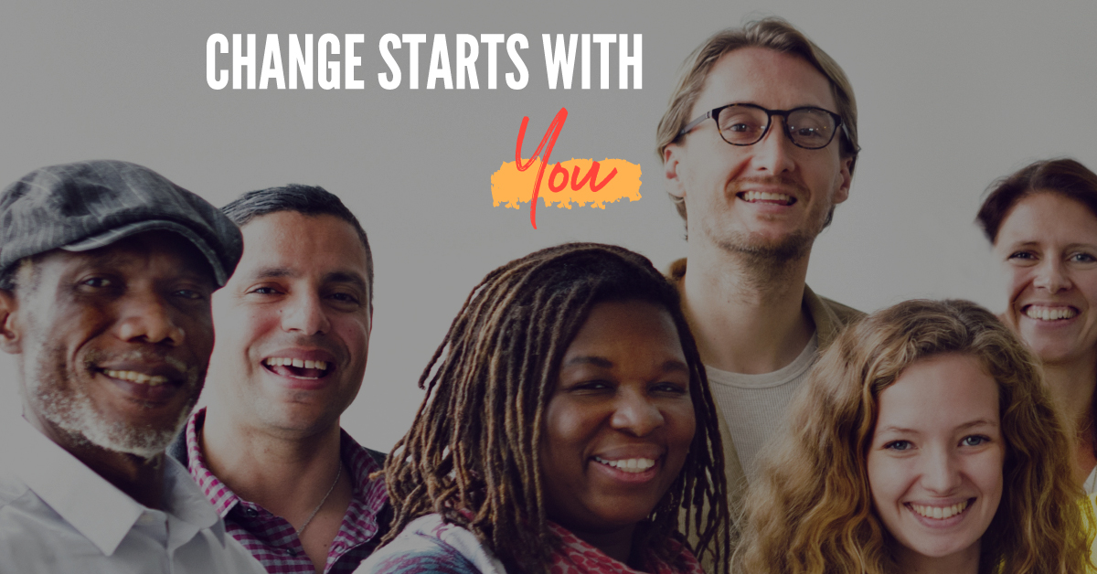 Diverse group of adults of various ages with the words Change Starts With You